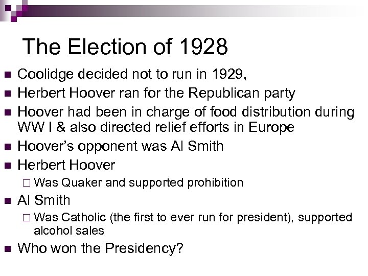 The Election of 1928 n n n Coolidge decided not to run in 1929,