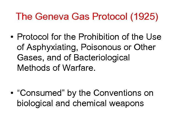 The Geneva Gas Protocol (1925) • Protocol for the Prohibition of the Use of