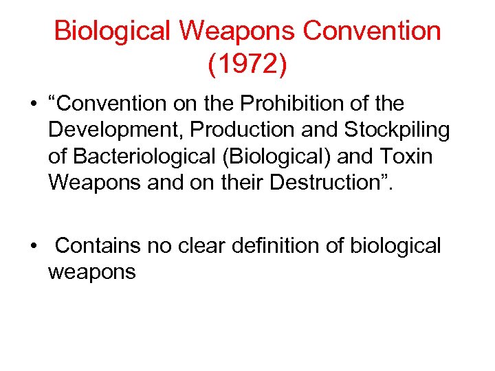 Biological Weapons Convention (1972) • “Convention on the Prohibition of the Development, Production and