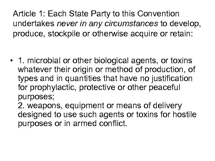 Article 1: Each State Party to this Convention undertakes never in any circumstances to