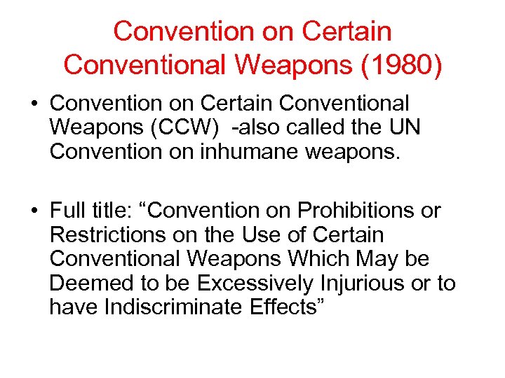 Convention on Certain Conventional Weapons (1980) • Convention on Certain Conventional Weapons (CCW) -also