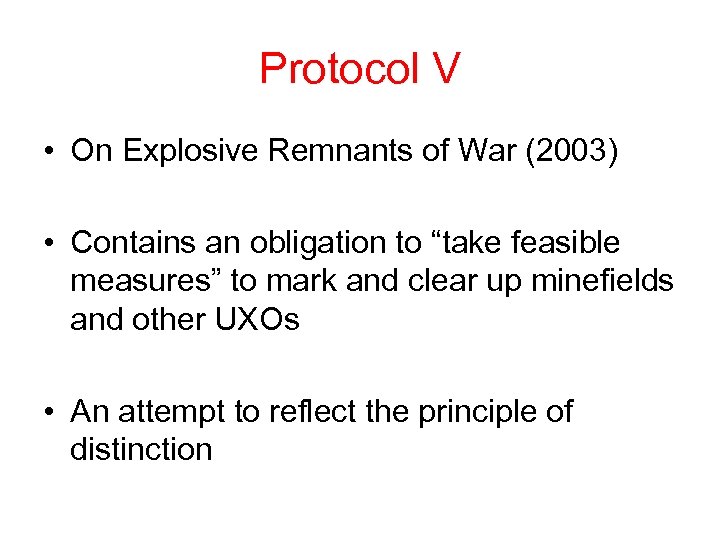 Protocol V • On Explosive Remnants of War (2003) • Contains an obligation to