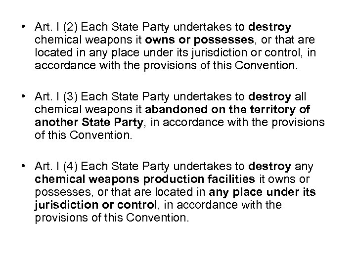  • Art. I (2) Each State Party undertakes to destroy chemical weapons it