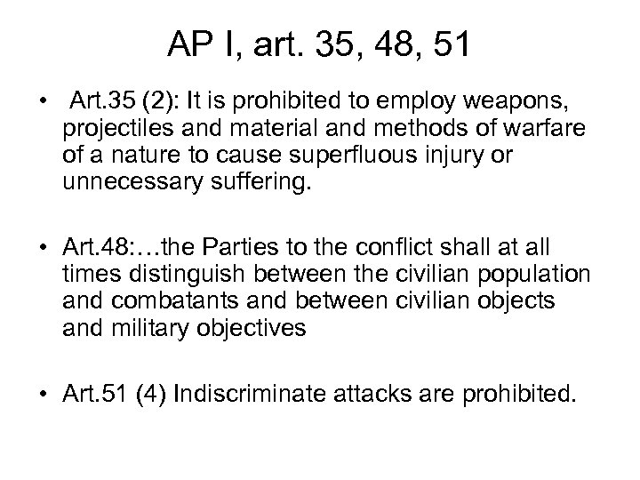 AP I, art. 35, 48, 51 • Art. 35 (2): It is prohibited to