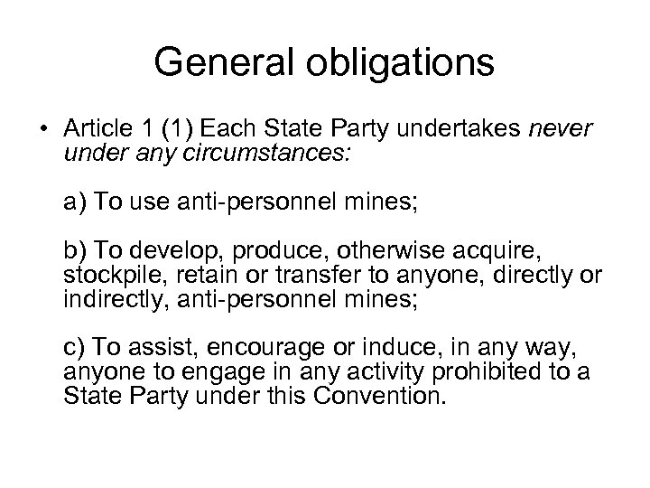 General obligations • Article 1 (1) Each State Party undertakes never under any circumstances: