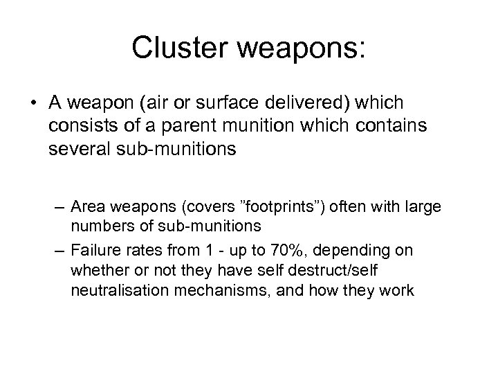 Cluster weapons: • A weapon (air or surface delivered) which consists of a parent