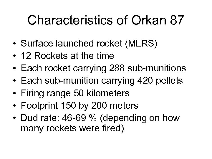 Characteristics of Orkan 87 • • Surface launched rocket (MLRS) 12 Rockets at the