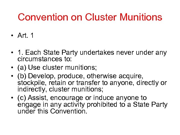 Convention on Cluster Munitions • Art. 1 • 1. Each State Party undertakes never