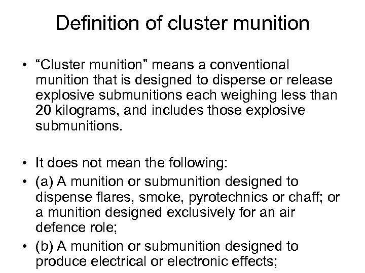 Definition of cluster munition • “Cluster munition” means a conventional munition that is designed
