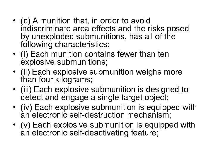  • (c) A munition that, in order to avoid indiscriminate area effects and