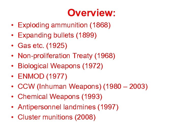 Overview: • • • Exploding ammunition (1868) Expanding bullets (1899) Gas etc. (1925) Non-proliferation