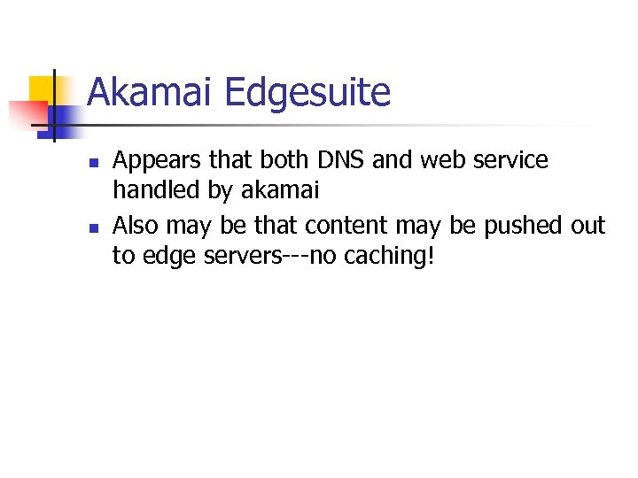 Akamai Edgesuite n n Appears that both DNS and web service handled by akamai