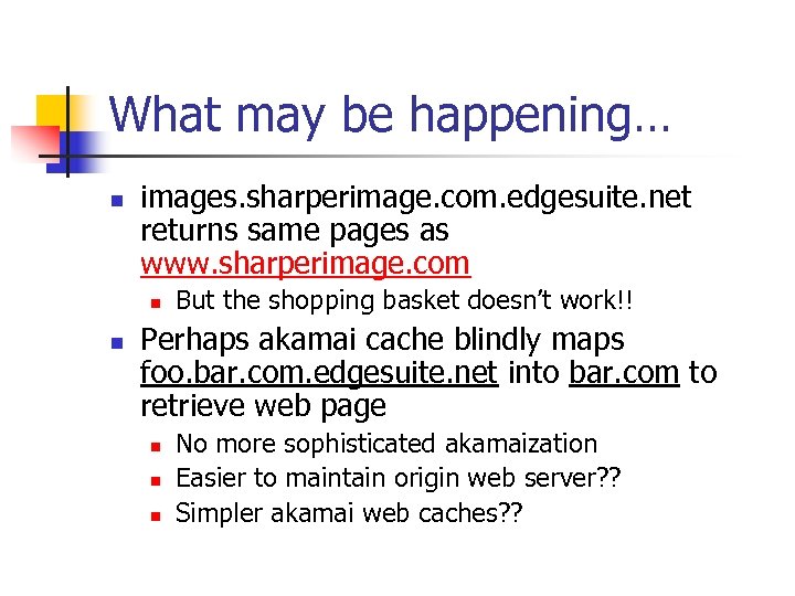 What may be happening… n images. sharperimage. com. edgesuite. net returns same pages as