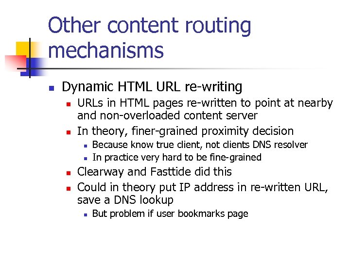 Other content routing mechanisms n Dynamic HTML URL re-writing n n URLs in HTML