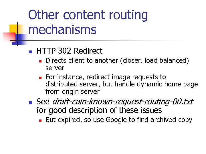 Other content routing mechanisms n HTTP 302 Redirect n n n Directs client to