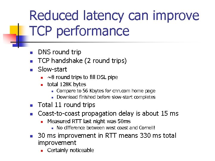 Reduced latency can improve TCP performance n n n DNS round trip TCP handshake