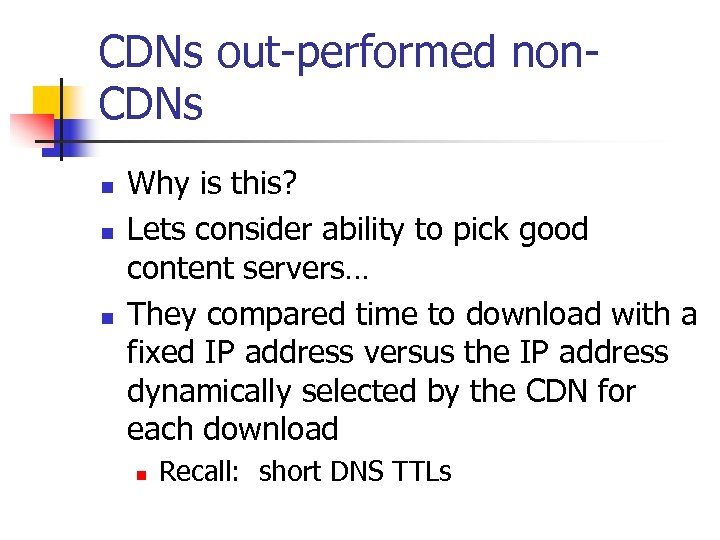 CDNs out-performed non. CDNs n n n Why is this? Lets consider ability to