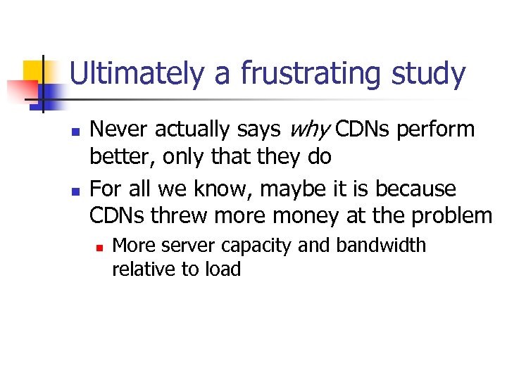 Ultimately a frustrating study n n Never actually says why CDNs perform better, only