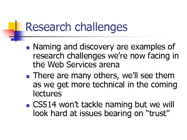 Research challenges n n n Naming and discovery are examples of research challenges we’re