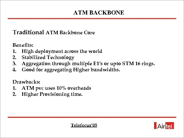 ATM BACKBONE Traditional ATM Backbone Core Benefits: 1. High deployment across the world 2.