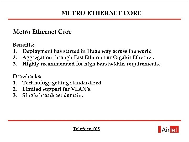 METRO ETHERNET CORE Metro Ethernet Core Benefits: 1. Deployment has started in Huge way