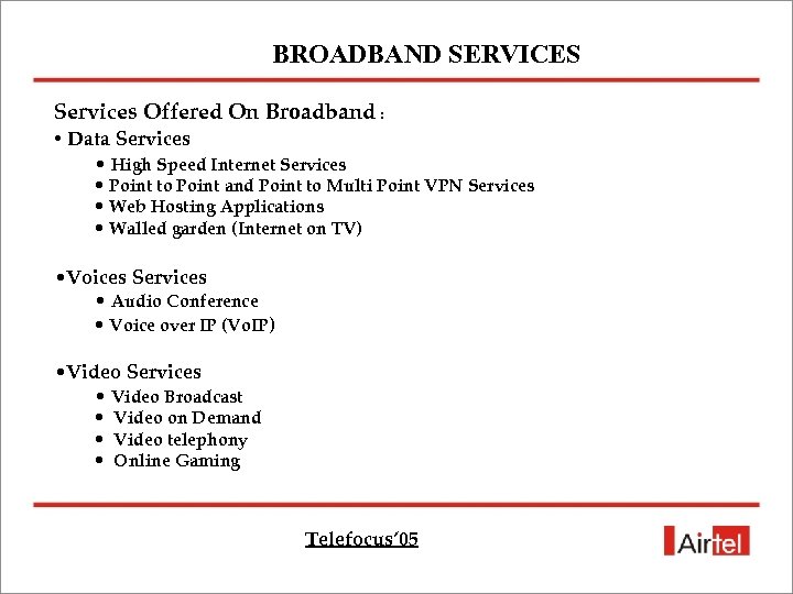 BROADBAND SERVICES Services Offered On Broadband : • Data Services • High Speed Internet