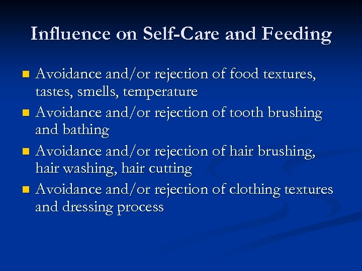 Influence on Self-Care and Feeding Avoidance and/or rejection of food textures, tastes, smells, temperature