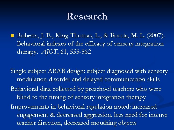 Research n Roberts, J. E. , King-Thomas, L. , & Boccia, M. L. (2007).