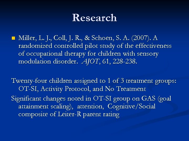 Research n Miller, L. J. , Coll, J. R. , & Schoen, S. A.