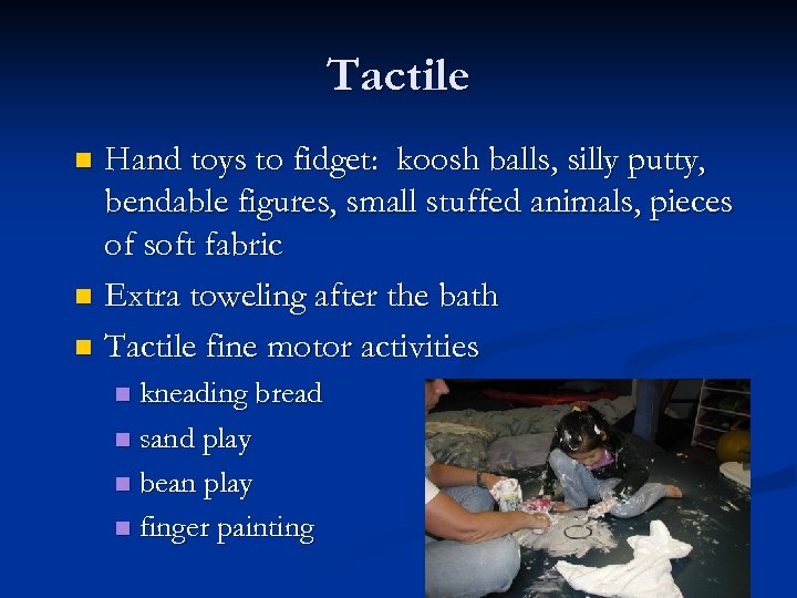 Tactile Hand toys to fidget: koosh balls, silly putty, bendable figures, small stuffed animals,