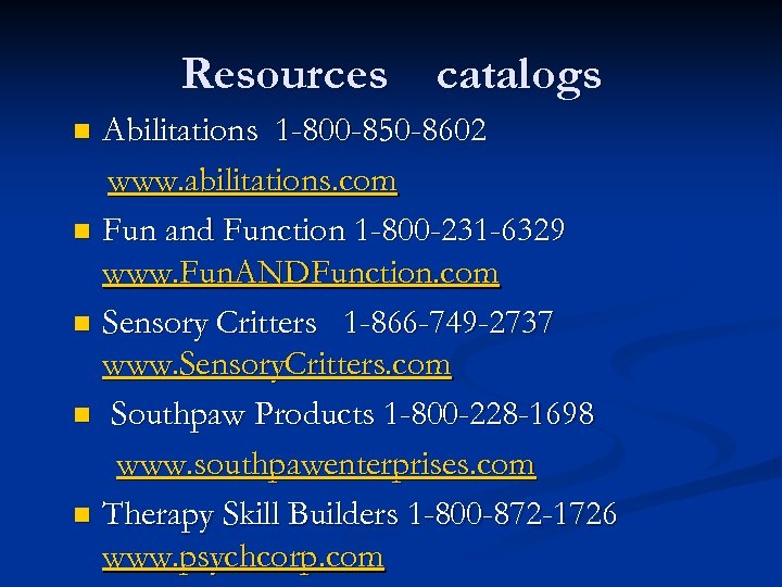 Resources catalogs Abilitations 1 -800 -850 -8602 www. abilitations. com n Fun and Function