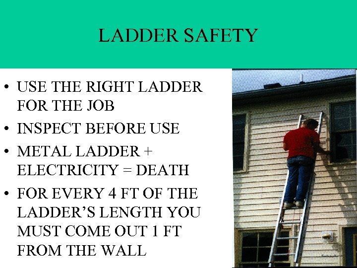 LADDER SAFETY • USE THE RIGHT LADDER FOR THE JOB • INSPECT BEFORE USE