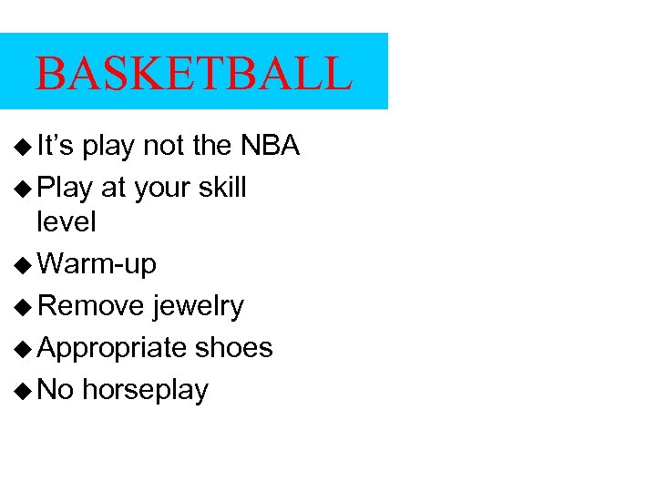 BASKETBALL u It’s play not the NBA u Play at your skill level u