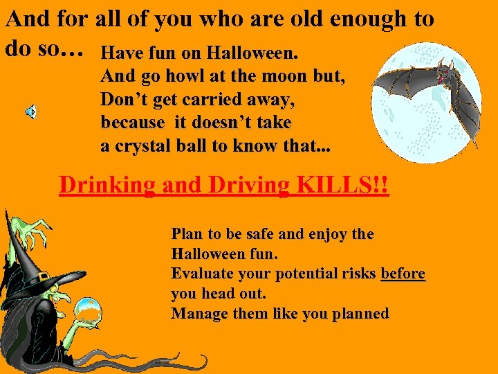 And for all of you who are old enough to do so… Have fun