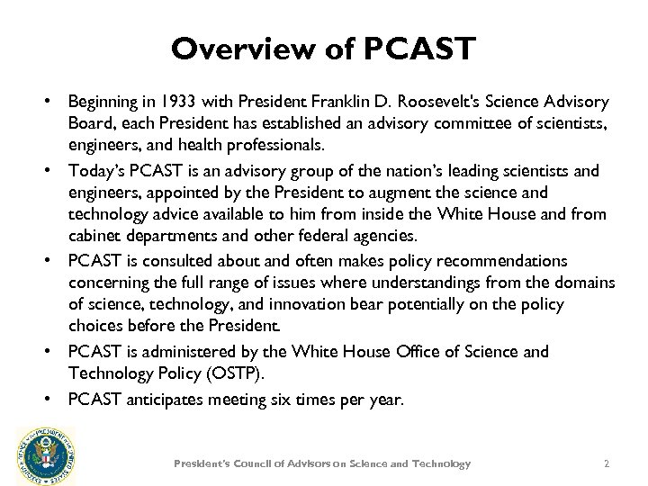 Overview of PCAST • Beginning in 1933 with President Franklin D. Roosevelt's Science Advisory