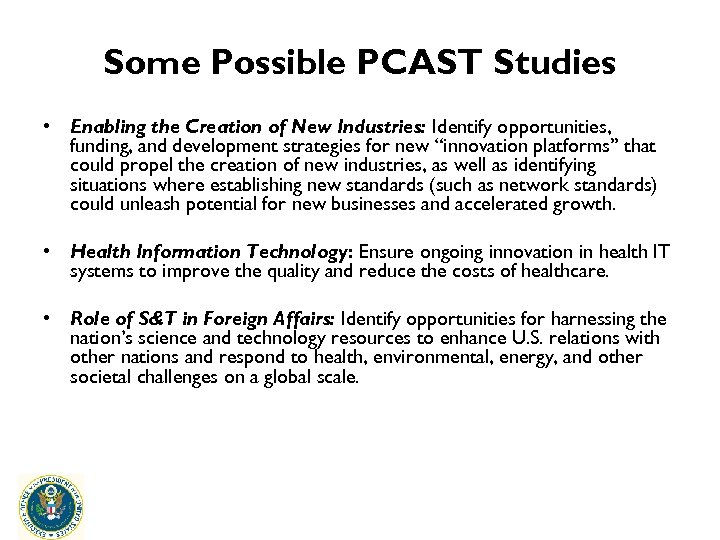 Some Possible PCAST Studies • Enabling the Creation of New Industries: Identify opportunities, funding,