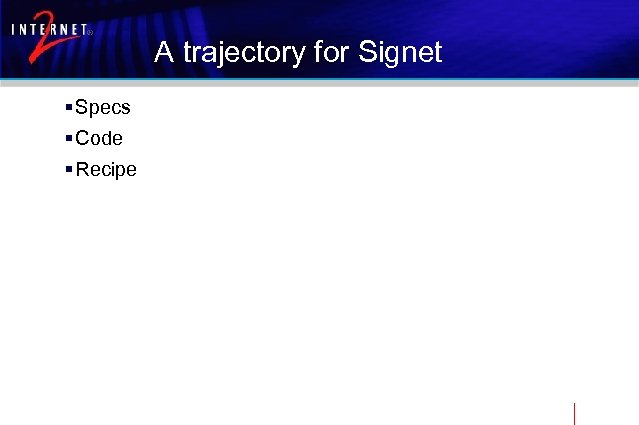 A trajectory for Signet § Specs § Code § Recipe 