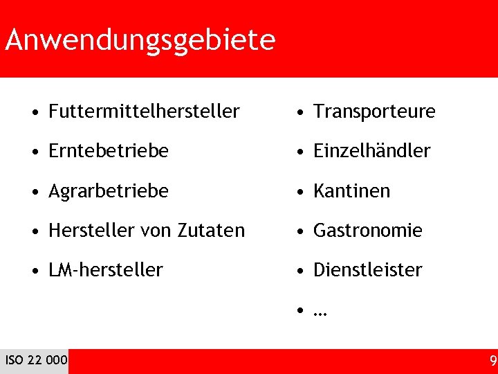 Anwendungsgebiete • Futtermittelhersteller • Transporteure • Erntebetriebe • Einzelhändler • Agrarbetriebe • Kantinen •