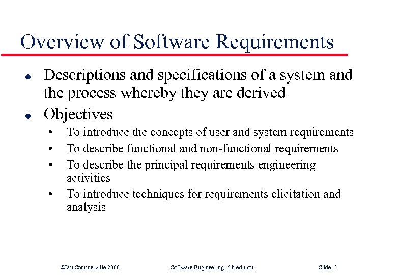 Overview of Software Requirements l l Descriptions and specifications of a system and the