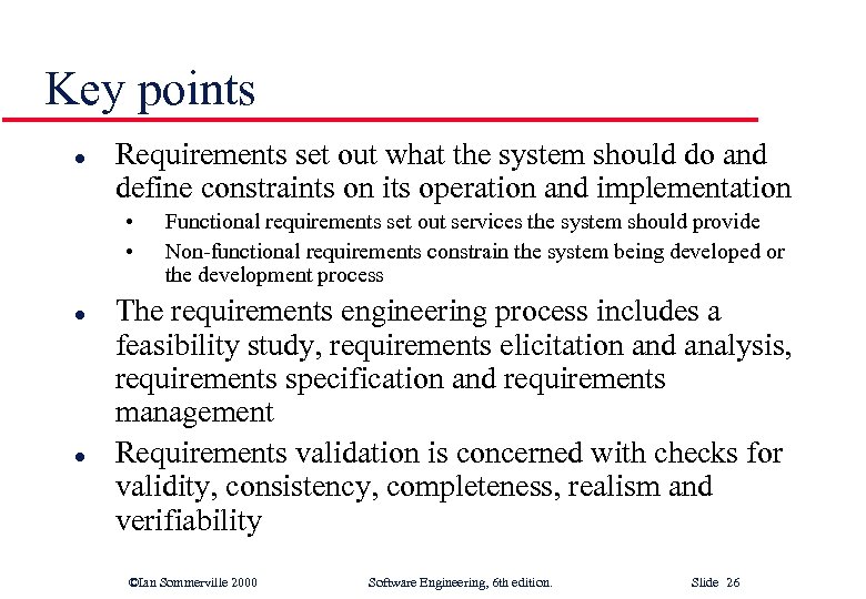 Key points l Requirements set out what the system should do and define constraints