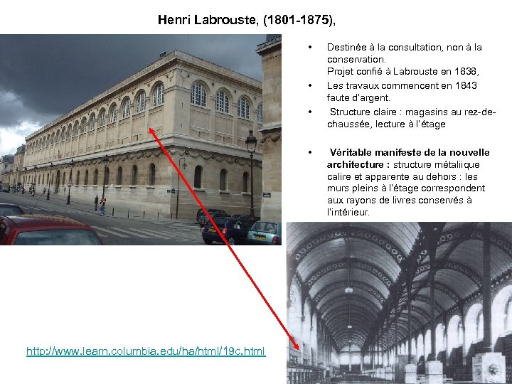 Henri Labrouste, (1801 -1875), • • http: //www. learn. columbia. edu/ha/html/19 c. html Destinée