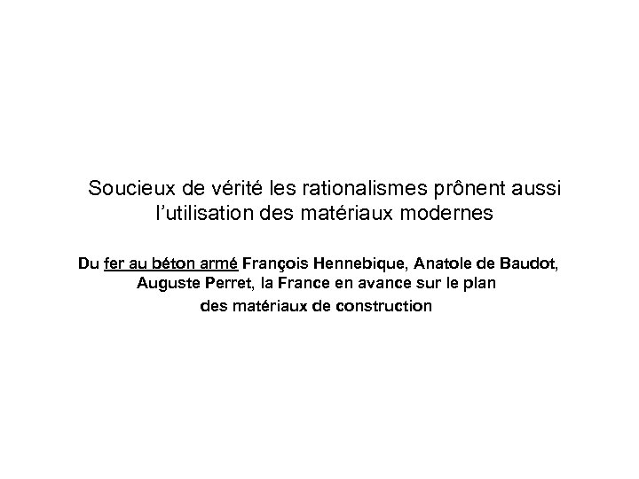 Soucieux de vérité les rationalismes prônent aussi l’utilisation des matériaux modernes Du fer au