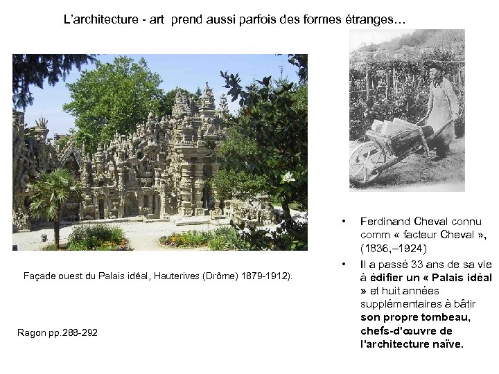 L’architecture - art prend aussi parfois des formes étranges… • • Façade ouest du