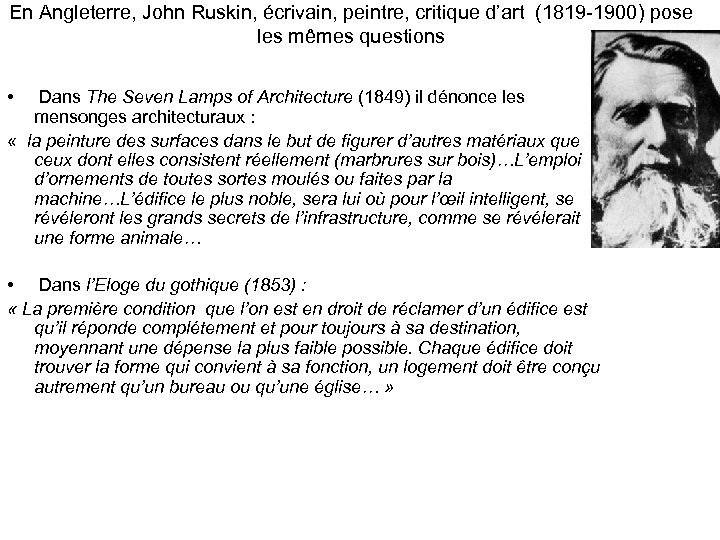 En Angleterre, John Ruskin, écrivain, peintre, critique d’art (1819 -1900) pose les mêmes questions