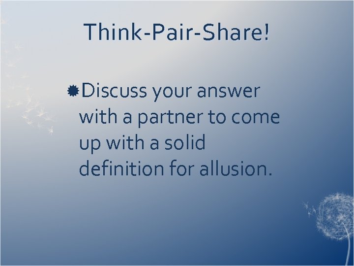 Think-Pair-Share! Discuss your answer with a partner to come up with a solid definition