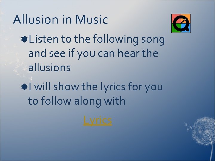 Allusion in Music Listen to the following song and see if you can hear