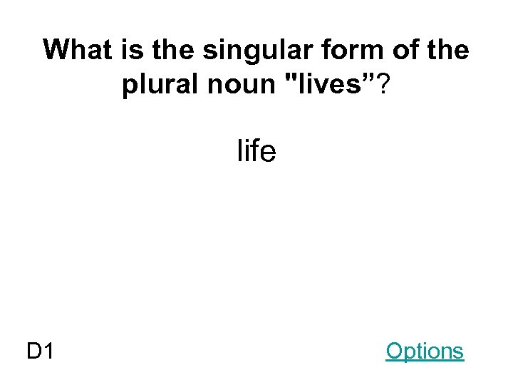 What is the singular form of the plural noun 