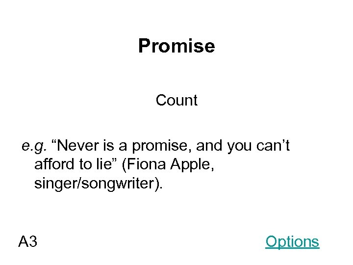 Promise Count e. g. “Never is a promise, and you can’t afford to lie”