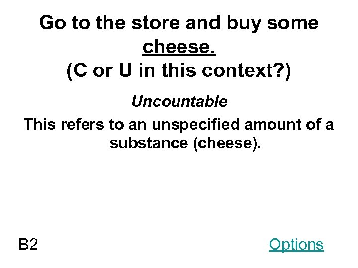 Go to the store and buy some cheese. (C or U in this context?