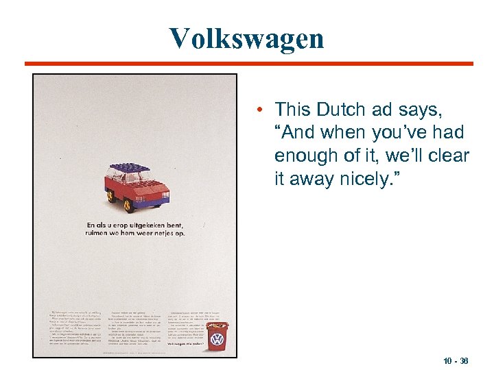 Volkswagen • This Dutch ad says, “And when you’ve had enough of it, we’ll